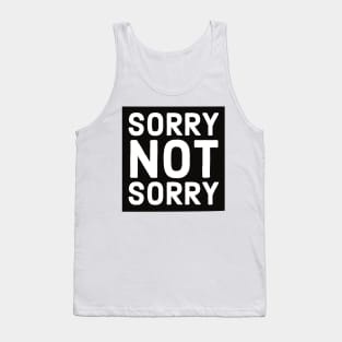 Funny Rude Bumper Stickers - Sorry Not Sorry Tank Top